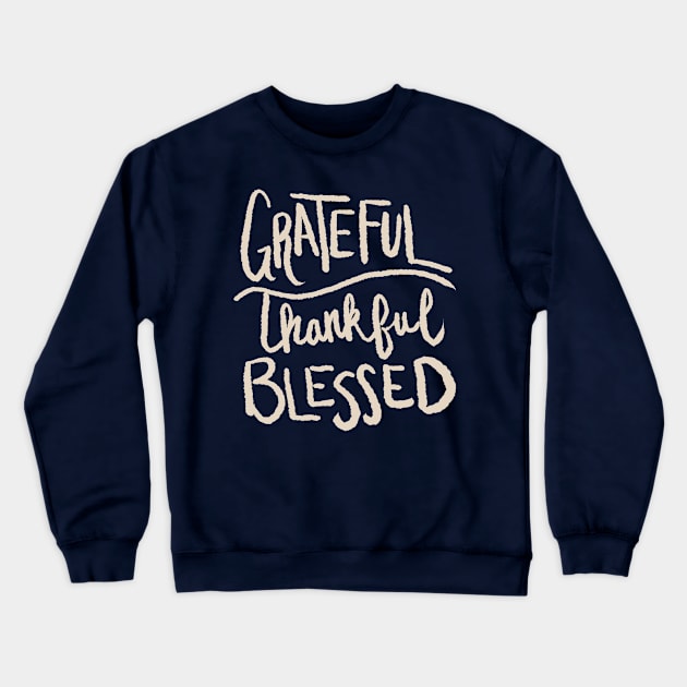 Grateful Thankful Blessed Crewneck Sweatshirt by Becki Sturgeon